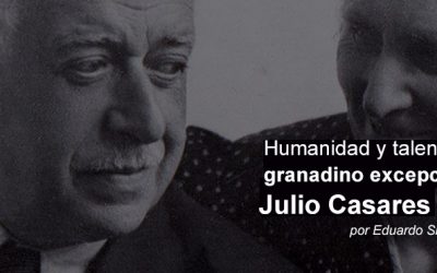 Humanidad y talento de un granadino excepcional. Julio Casares